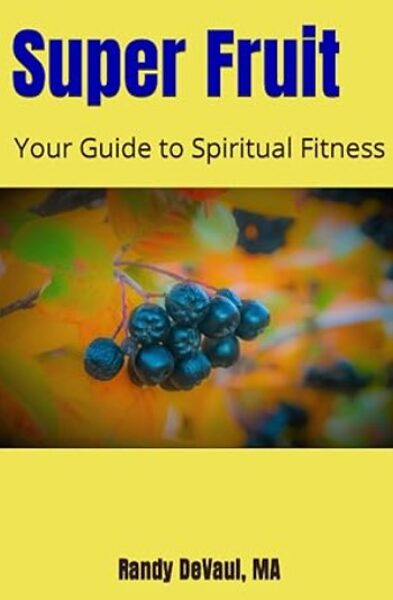 Super Fruit: Your Guide to Spiritual Fitness
